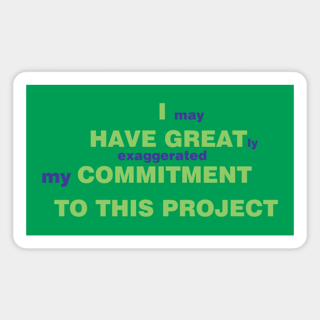 Commitment to the Project (green) Magnet by BishopCras